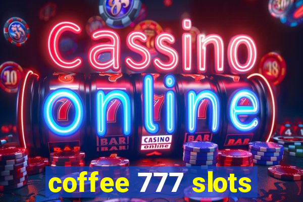 coffee 777 slots
